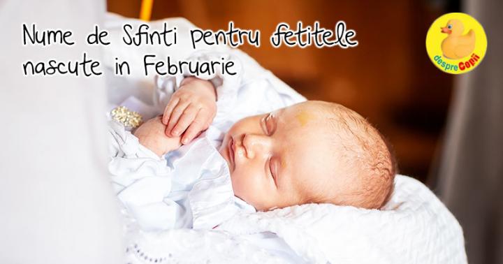 Nume de Sfinti pentru fetitele nascute in luna Februarie| Desprecopii.com
